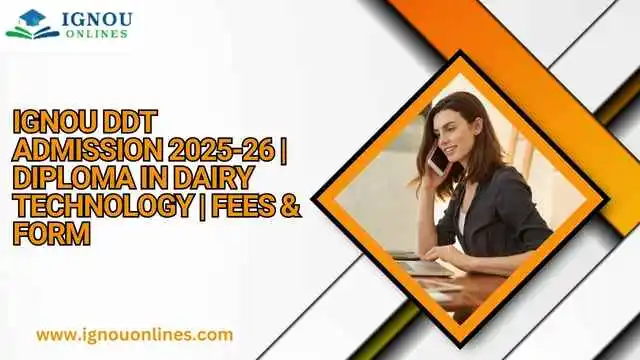IGNOU DDT Admission 2025-26 | Diploma in Dairy Technology | Fees & Form